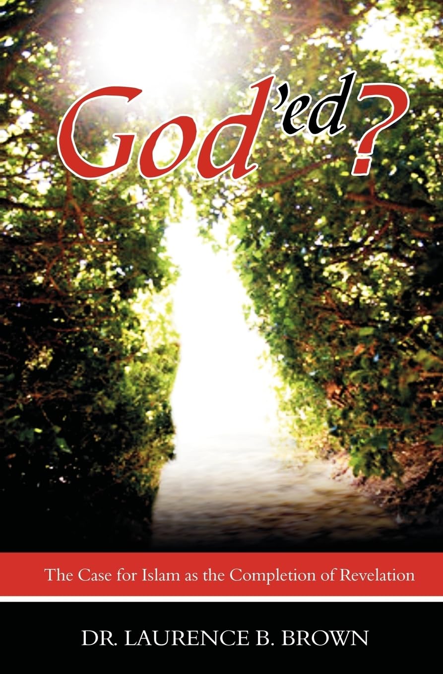 God'ed?: The Case for Islam as the Completion of Revelation book