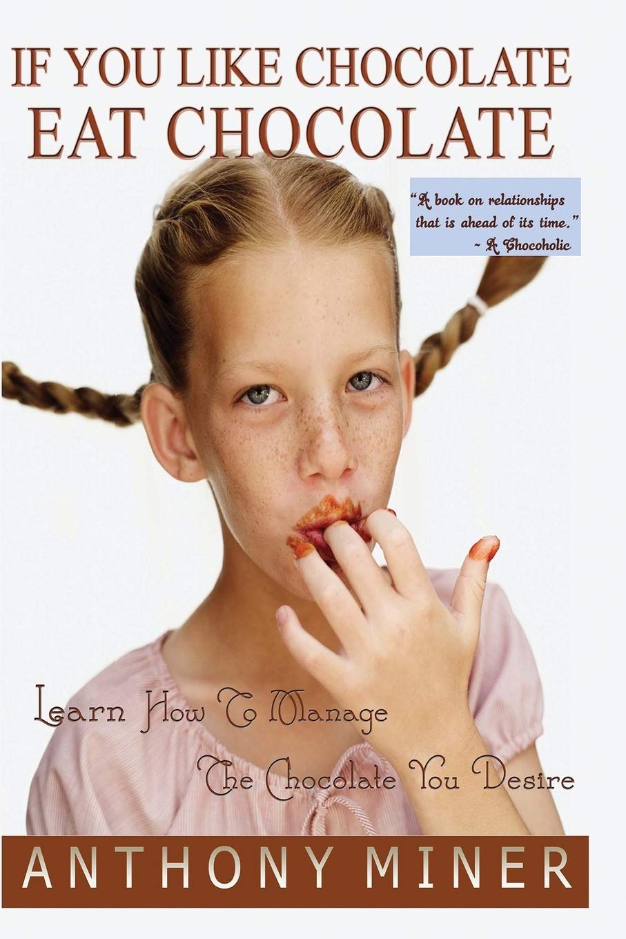 If You Like Chocolate Eat Chocolate: Learn to Manage the Chocolate You Desire book