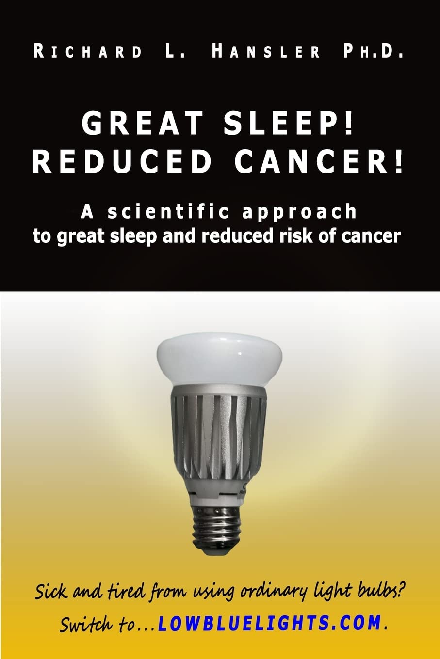 Great Sleep! Reduced Cancer!: A Scientific Approach to Great Sleep and Reduced Cancer Risk Health, Nutrition & Fitness