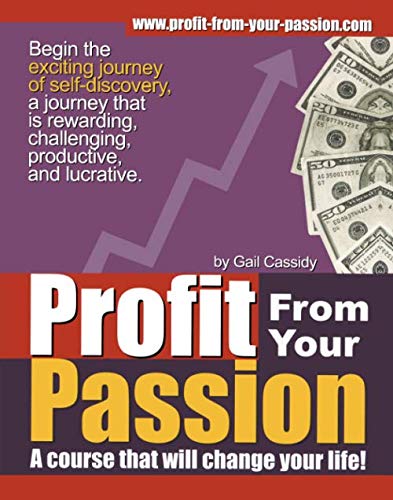 Profit From Your Passion: A course that will change your life! Business, Finance & Career