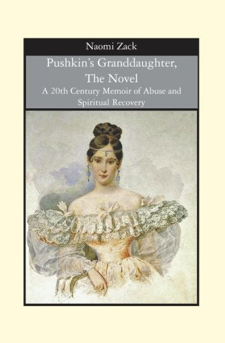 Pushkin's Granddaughter: The Novel: a 20th Century Memoir of Abuse and Spiritual Recovery book