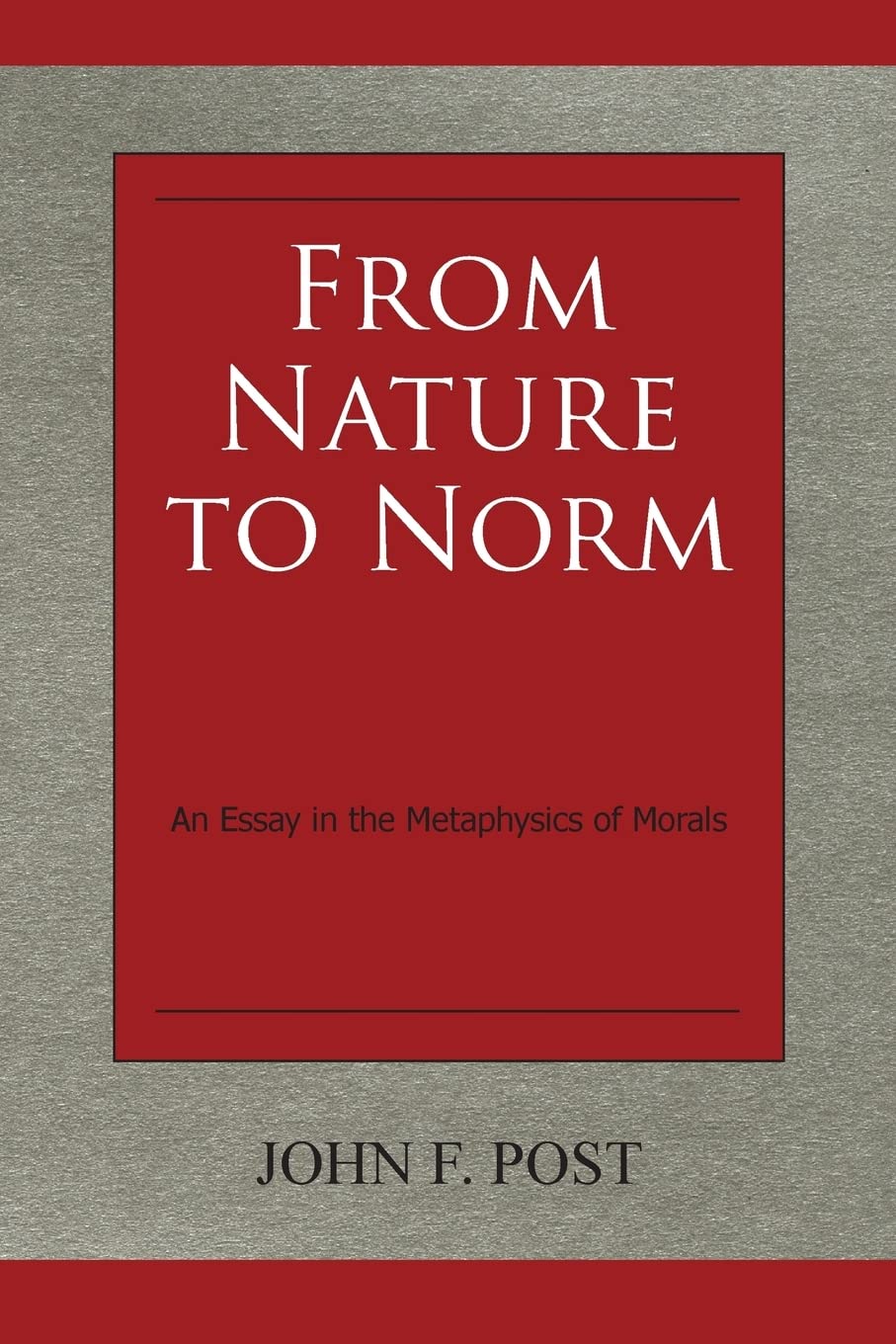 From Nature to Norm: An Essay in the Metaphysics of Morals Philosophy