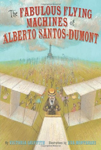The Fabulous Flying Machines of Alberto Santos-Dumont Non-fiction