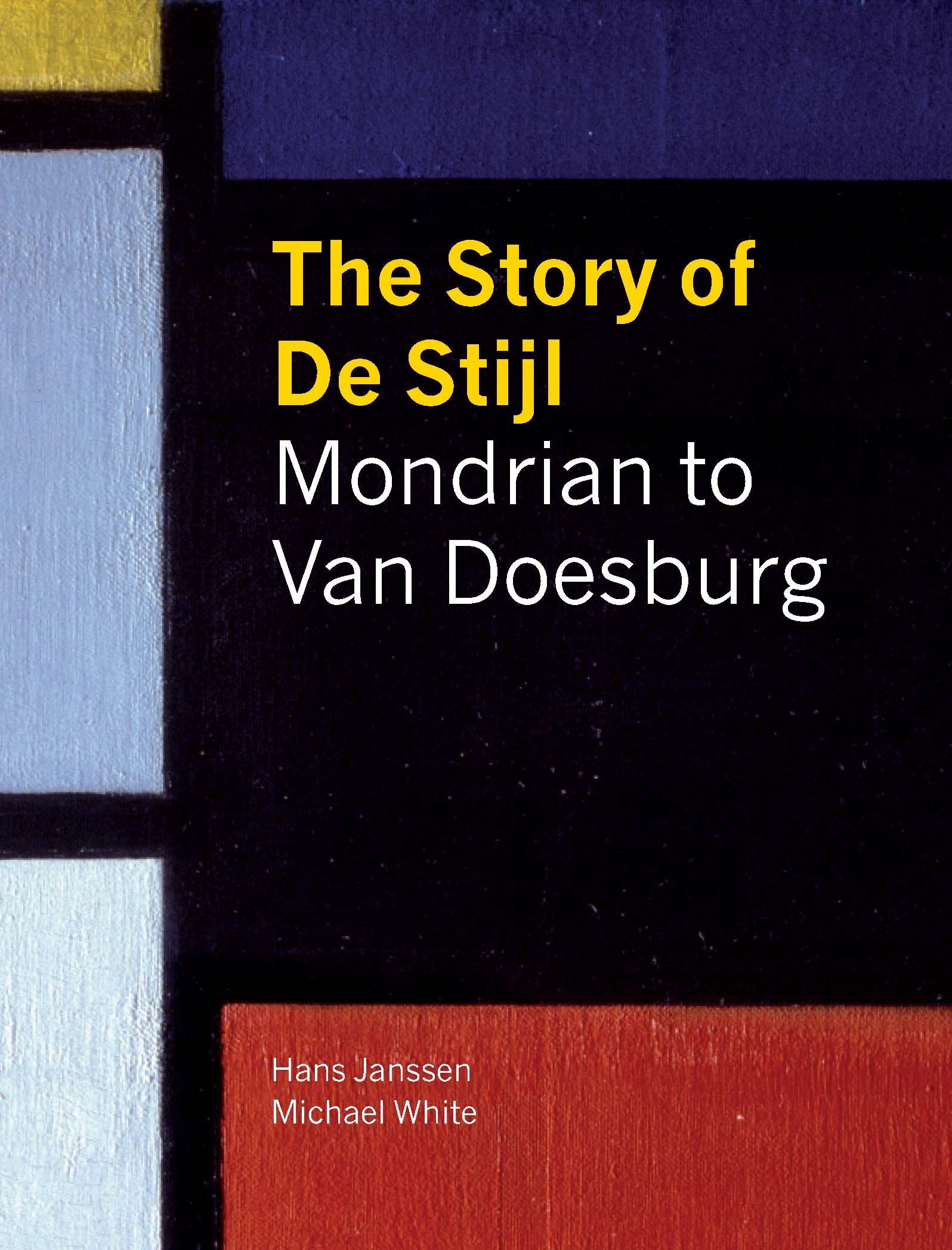The Story of De Stijl: Mondrian to Van Doesburg book