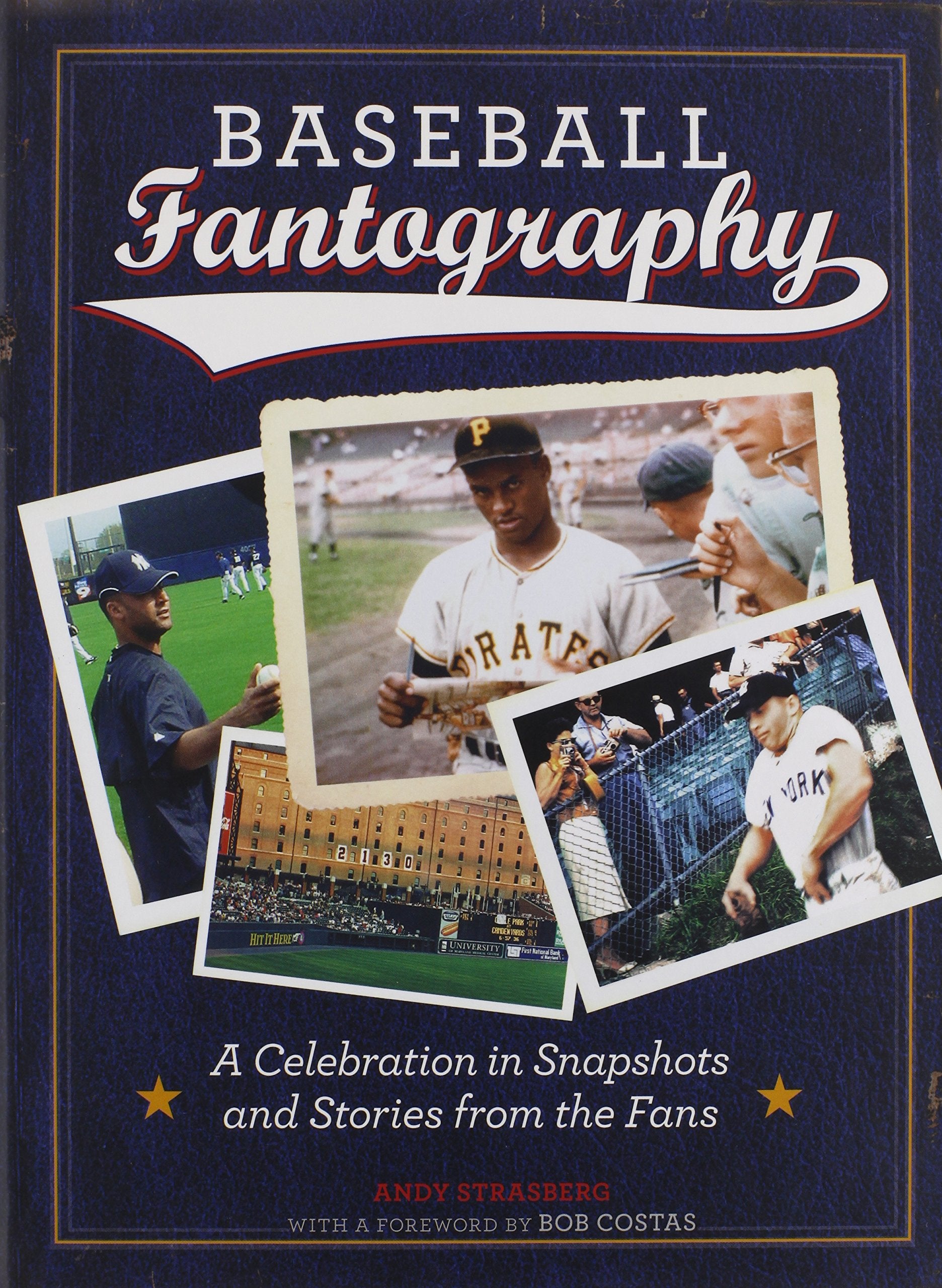 Baseball Fantography:A Celebration in Snapshots and Stories from: A Celebration in Snapshots and Stories from the Fans Photography