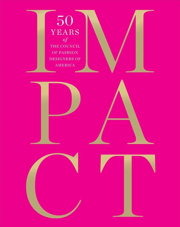Impact: 50 Years of the Council of Fashion Designers of America book
