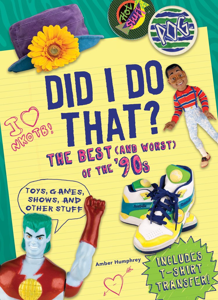Did I Do That?: The Best and Worst of the '90s - Toys, Games, Shows, and Other Stuff book