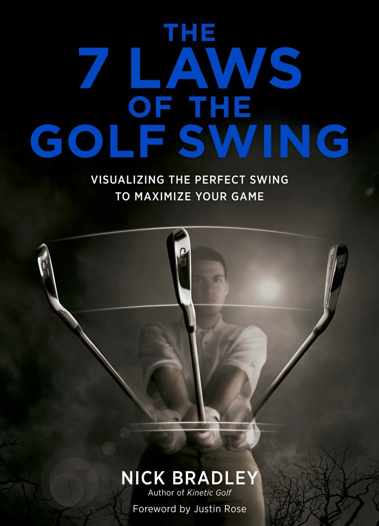 7 Laws of the Golf Swing: Visualizing the Perfect Swing to Maximize Your Game book