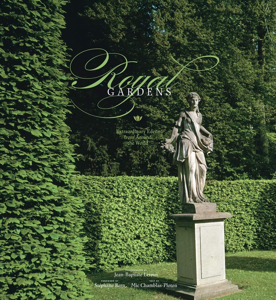 Royal Gardens: Extraordinary Edens from Around the World Travel