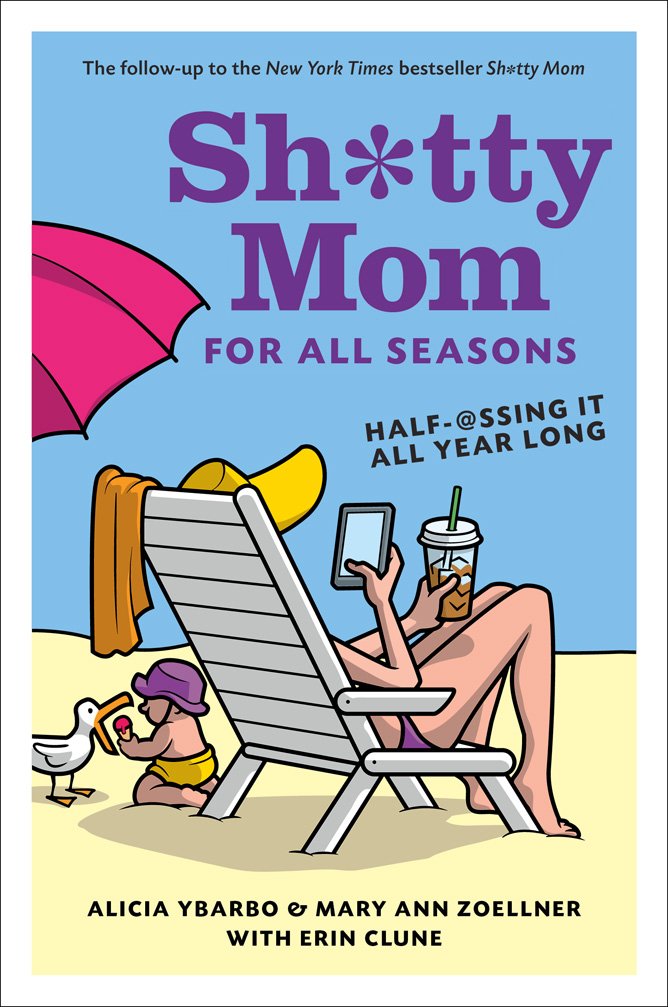 Sh*tty Mom for All Seasons: Half-@ssing It All Year Long Humour & Satire