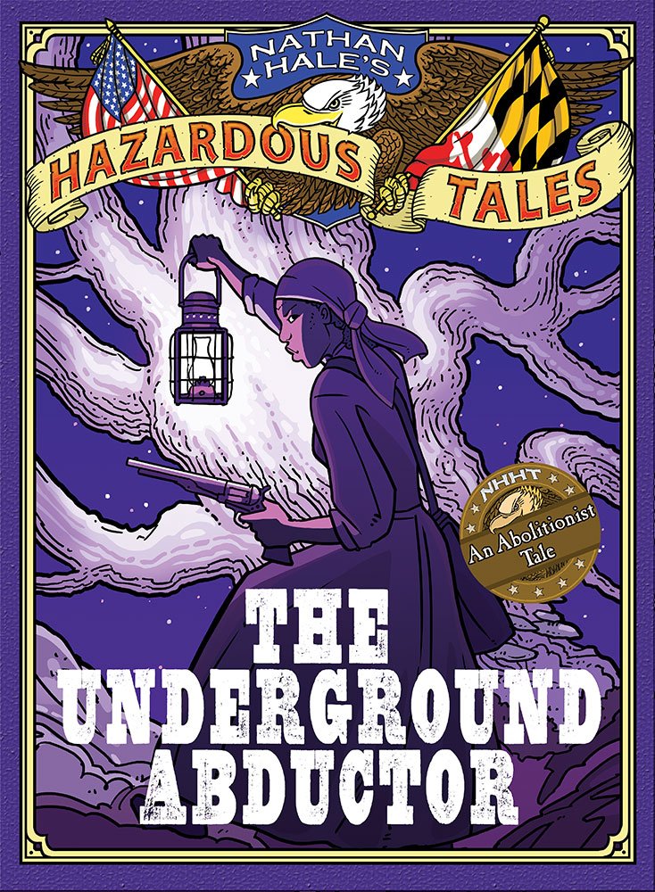 The Underground Abductor: An Abolitionist Tale (Nathan Hale's Hazardous Tales, 5) Manga