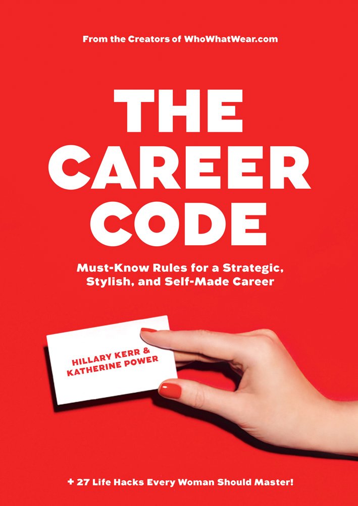 The Career Code: Must-Know Rules for a Strategic, Stylish, and Self-Made Career Business, Finance & Career