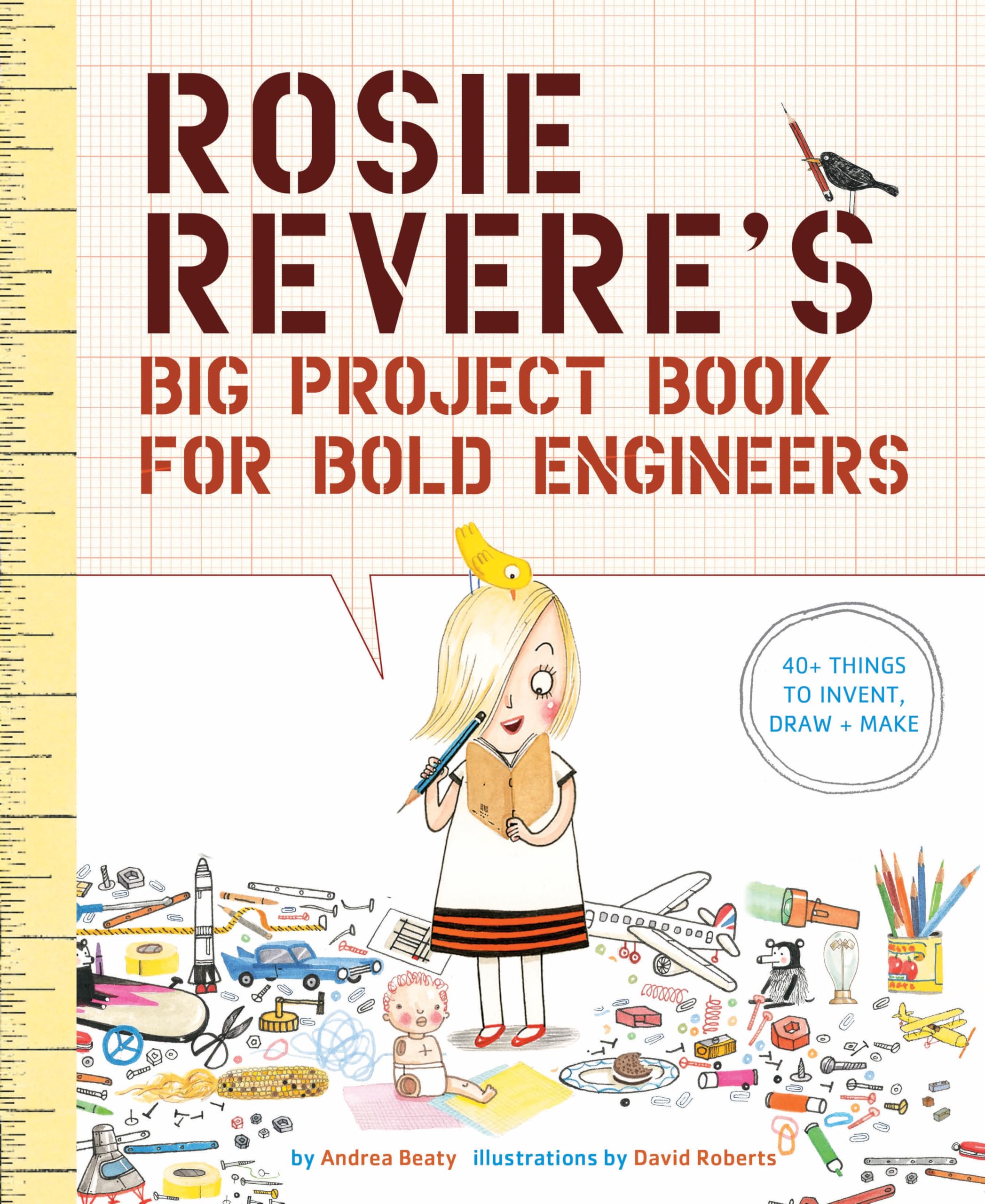 Rosie Revere's Big Project Book for Bold Engineers: 1 (Questioneers) Non-fiction