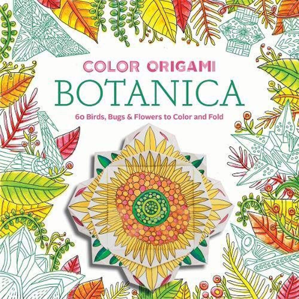 Color Origami Botanica: 60 Birds, Bugs & Flowers to Color and Fold book