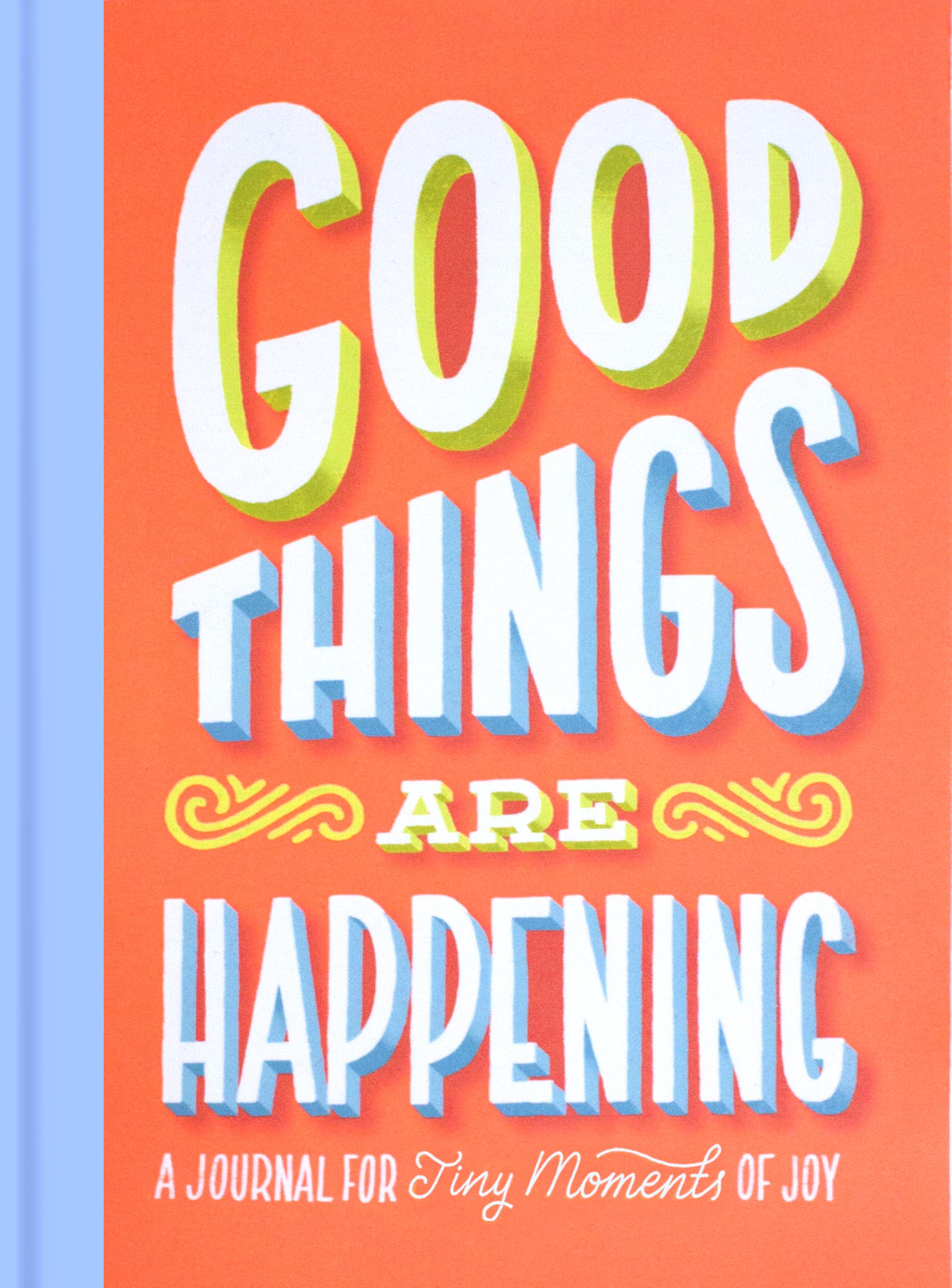 Good Things Are Happening: A Journal for Tiny Moments of Joy book