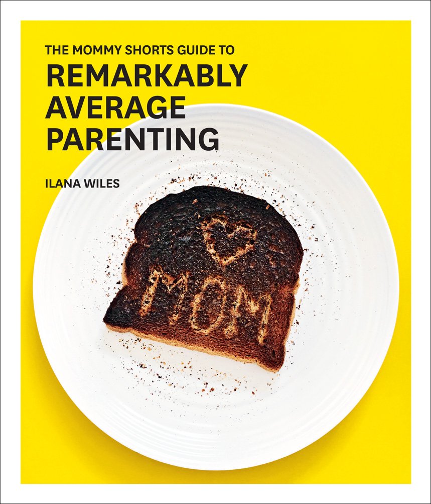 The Mommy Shorts Guide to Remarkably Average Parenting Humour & Satire