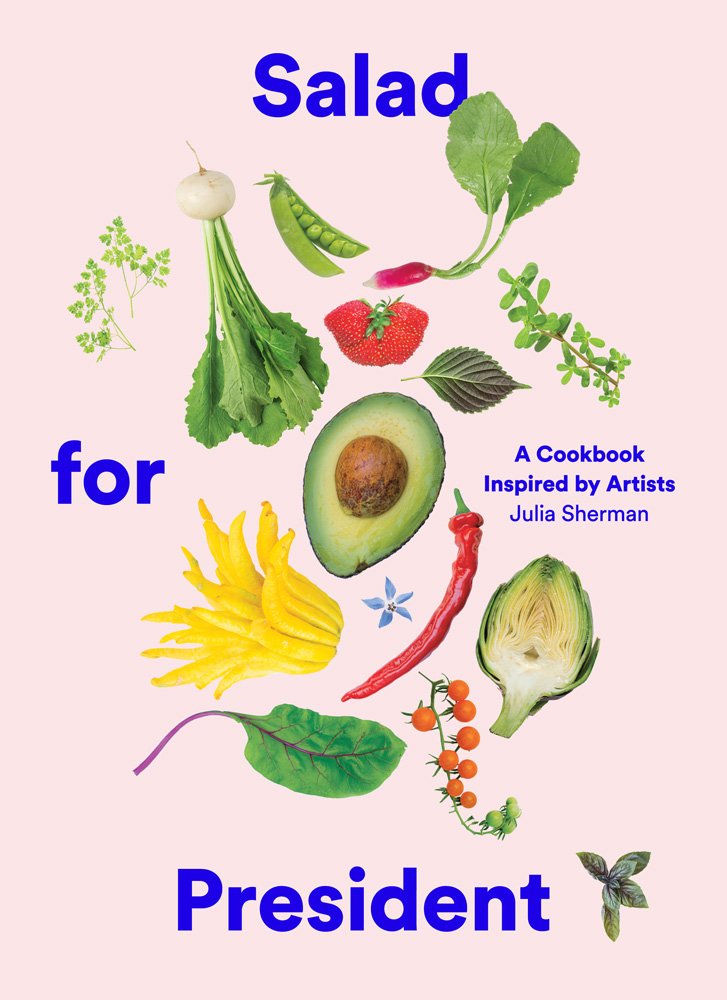 Salad for President: A Cookbook Inspired by Artists book