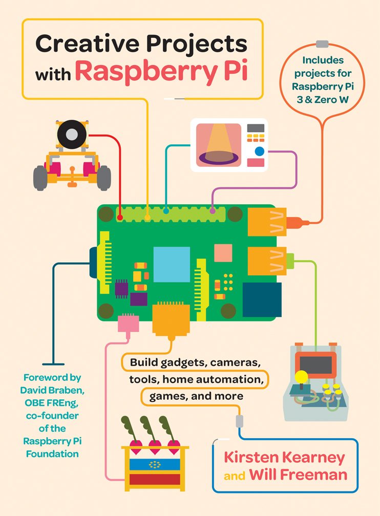 Creative Projects with Raspberry Pi: Build Gadgets, Cameras, Tools, Home Automation, Games, and More Computer Science