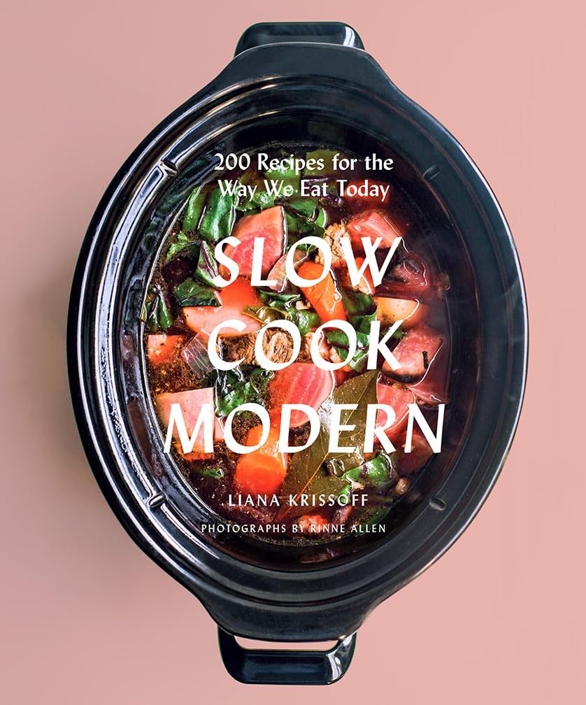 Slow Cook Modern: 200 Recipes for the Way We Eat Today Leisure, Home & Garden