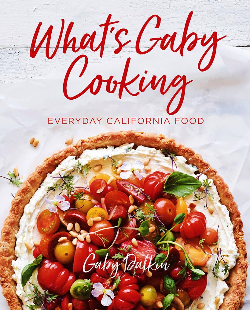 What's Gaby Cooking: Everyday California Food book