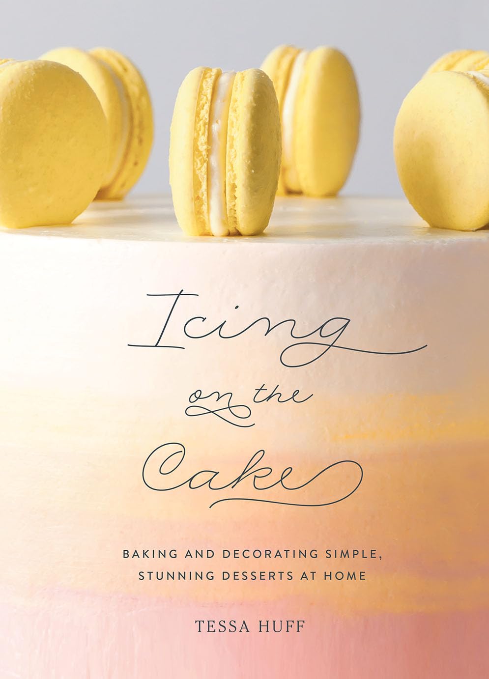 Icing on the Cake: Baking and Decorating Simple, Stunning Desserts at Home Leisure, Home & Garden