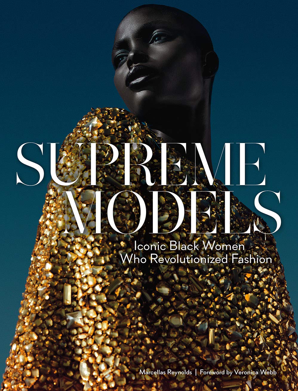 Supreme Models: Iconic Black Women Who Revolutionized Fashion Business, Finance & Career