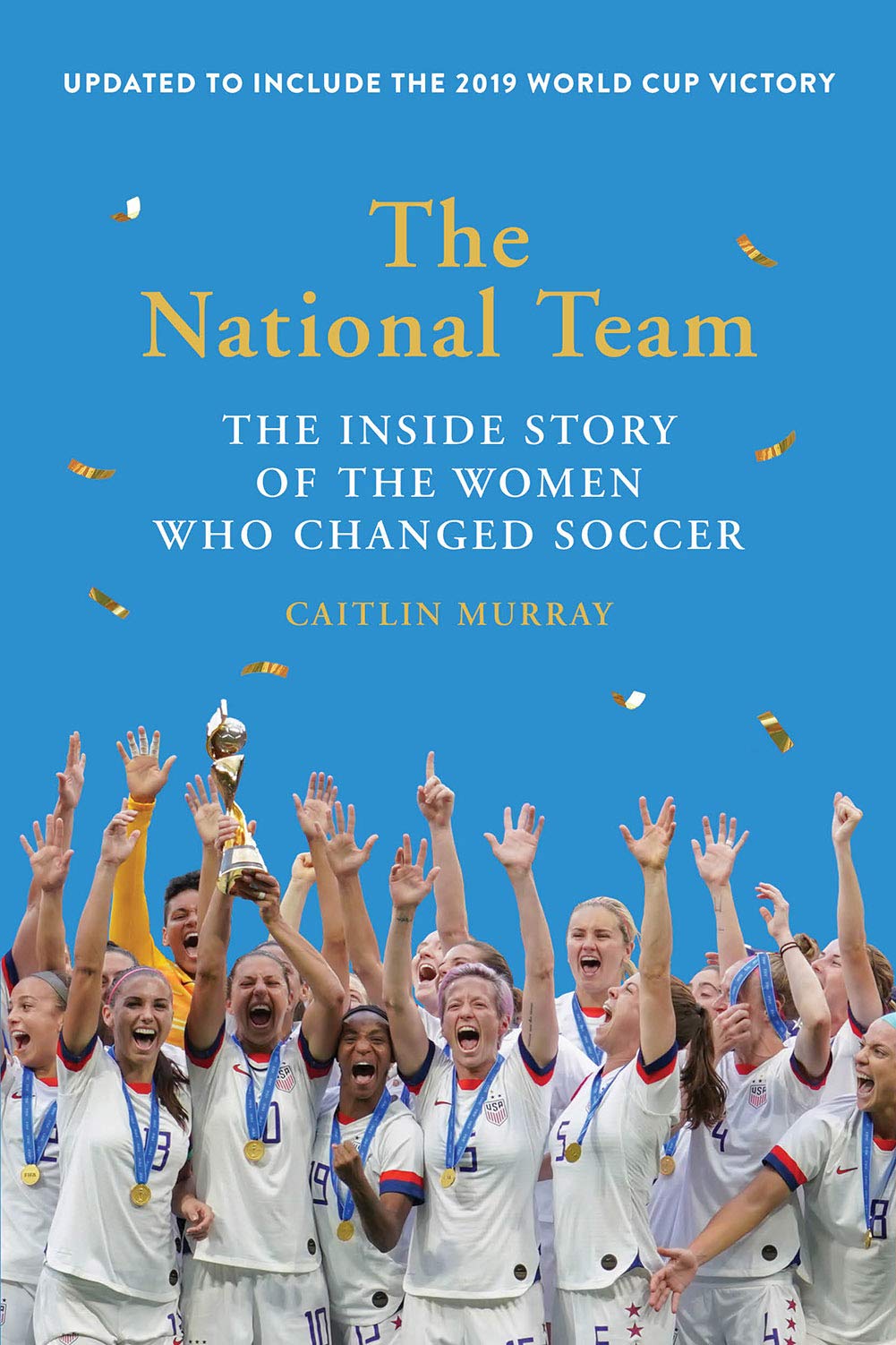 The National Team: The Inside Story of the Women Who Changed Soccer Sports
