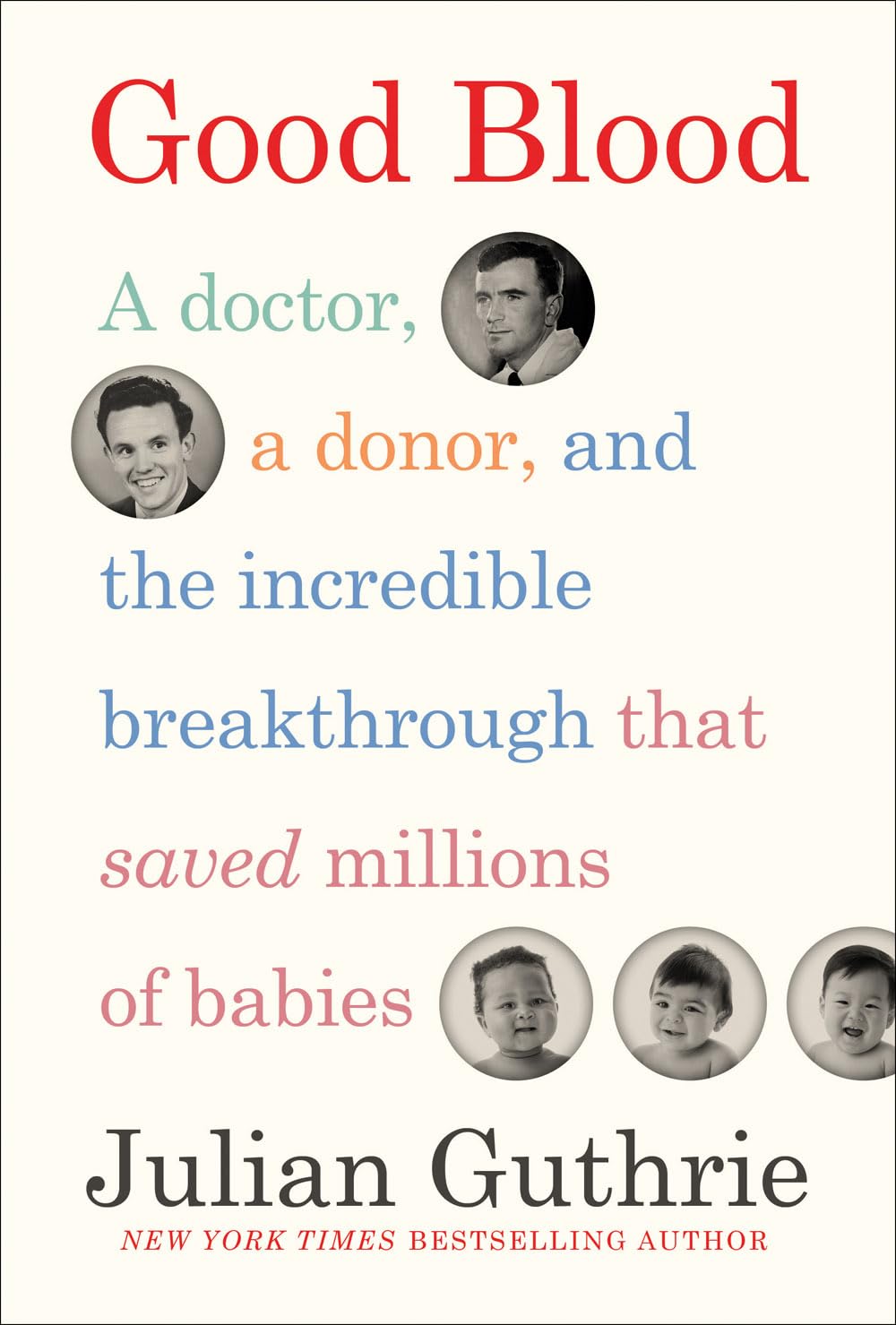 Good Blood: A Doctor, a Donor, and the Incredible Breakthrough that Saved Millions of Babies Medicine