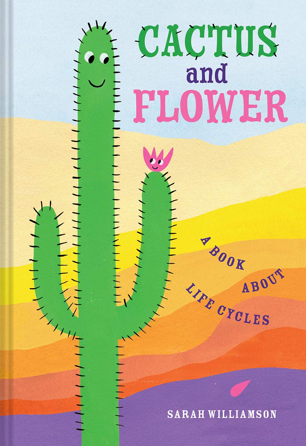 Cactus and Flower: A Book About Life Cycles: 1 Non-fiction