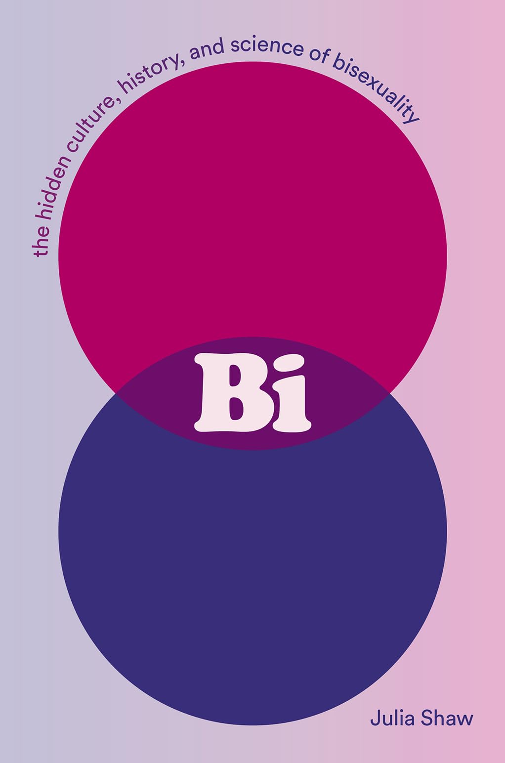 Bi: The Hidden Culture, History, and Science of Bisexuality book
