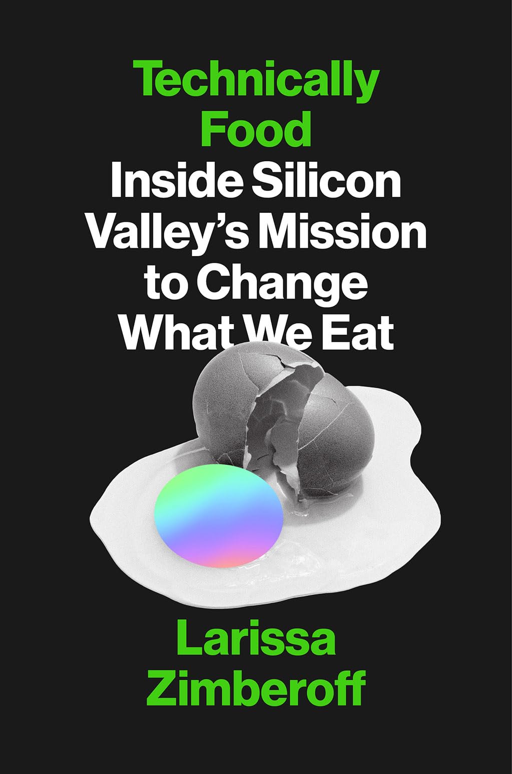 Technically Food: Inside Silicon Valley's Battle to Change What We Eat Business, Finance & Career