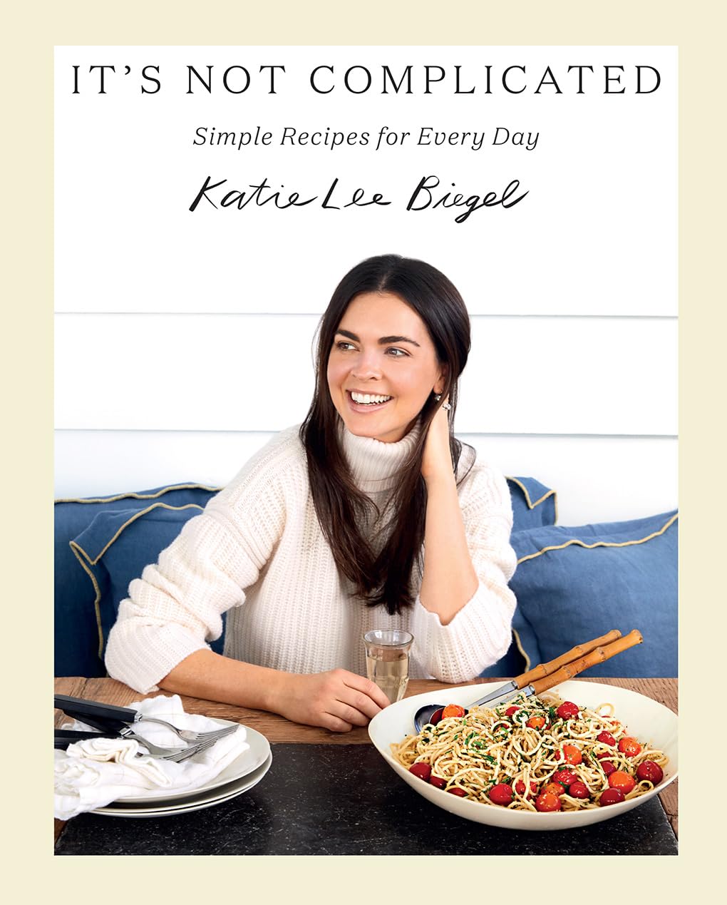 It’s Not Complicated: Simple Recipes for Every Day Leisure, Home & Garden
