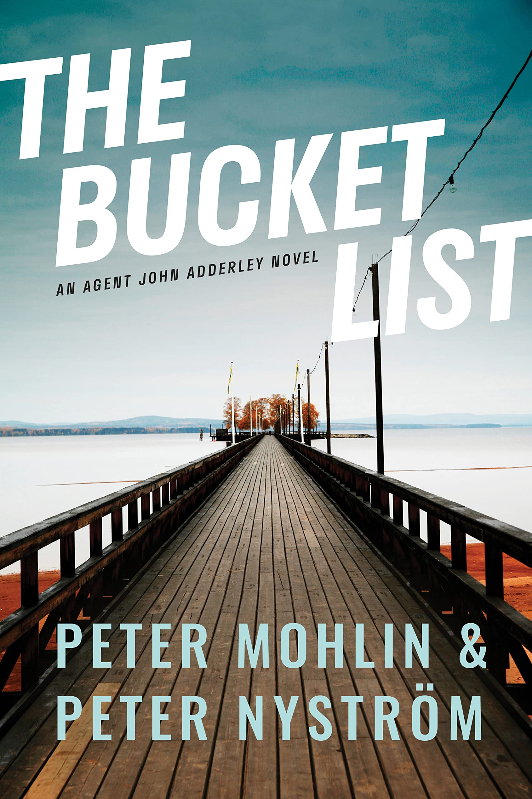 The Bucket List: Peter Mohlin, Peter Nyström (Agent John Adderley, 1) Contemporary literature