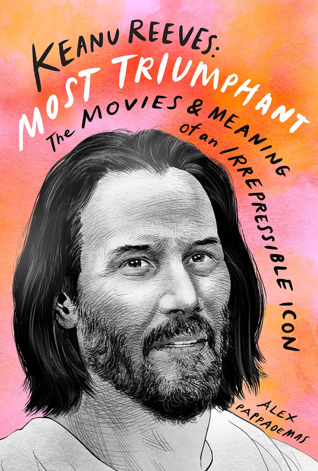 Keanu Reeves: Most Triumphant: The Movies & Meaning of an Irrepressible Icon Social Sciences