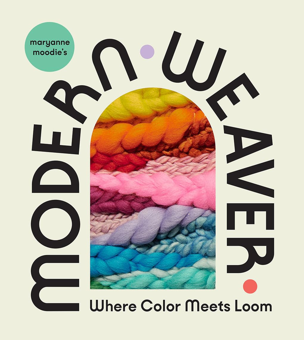 Maryanne Moodie's Modern Weaver: Where Color Meets Loom Hobbies & Crafts