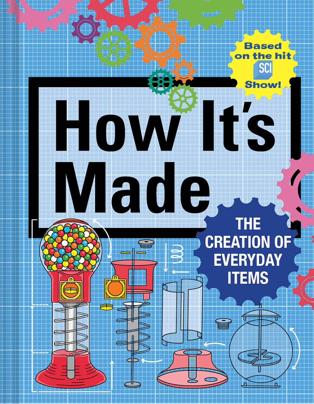 How It's Made: The Creation of Everyday Items Natural Sciences