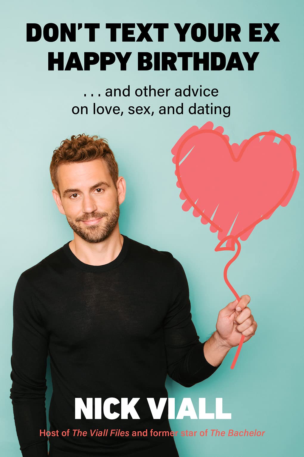 Don't Text Your Ex Happy Birthday: ... And Other Advice on Love, Sex, and Dating Eroticism