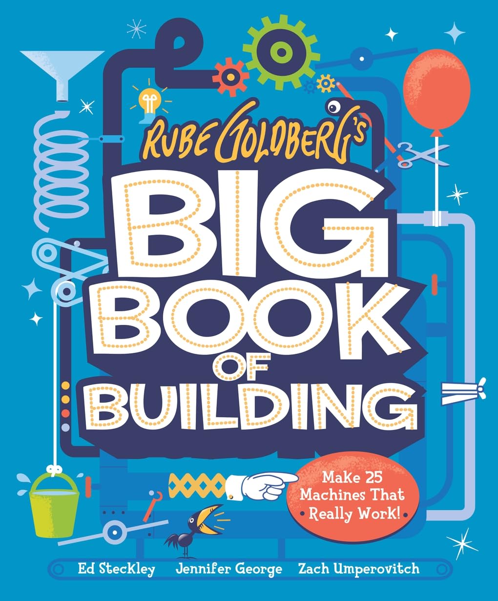 Rube Goldberg’s Big Book of Building: Make 24 Machines That Really Work! Novels & Short Stories
