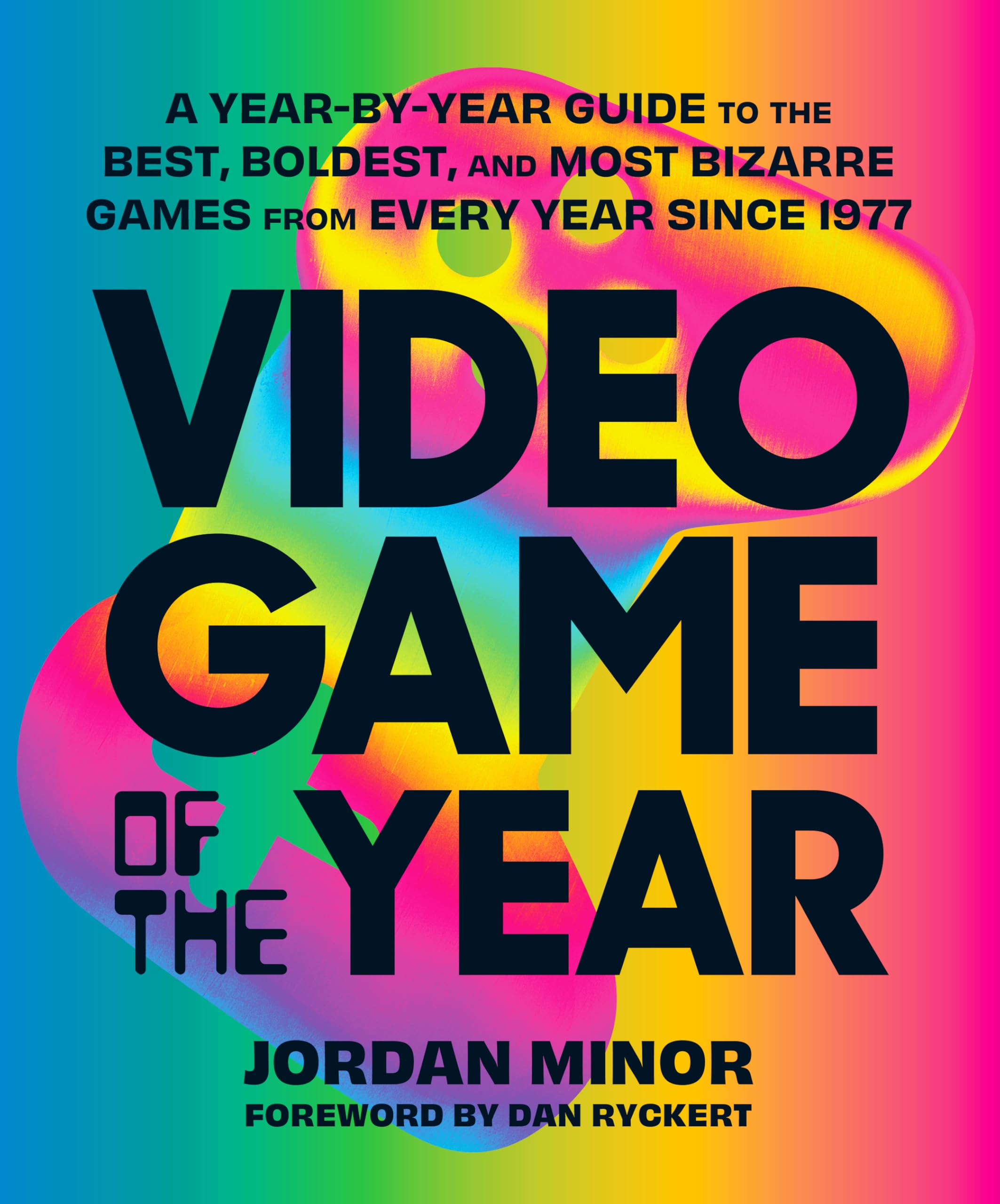 Video Game of the Year: A Year-By-Year Guide to the Best, Boldest, and Most Bizarre Games from Every Year Since 1977 Computer Science