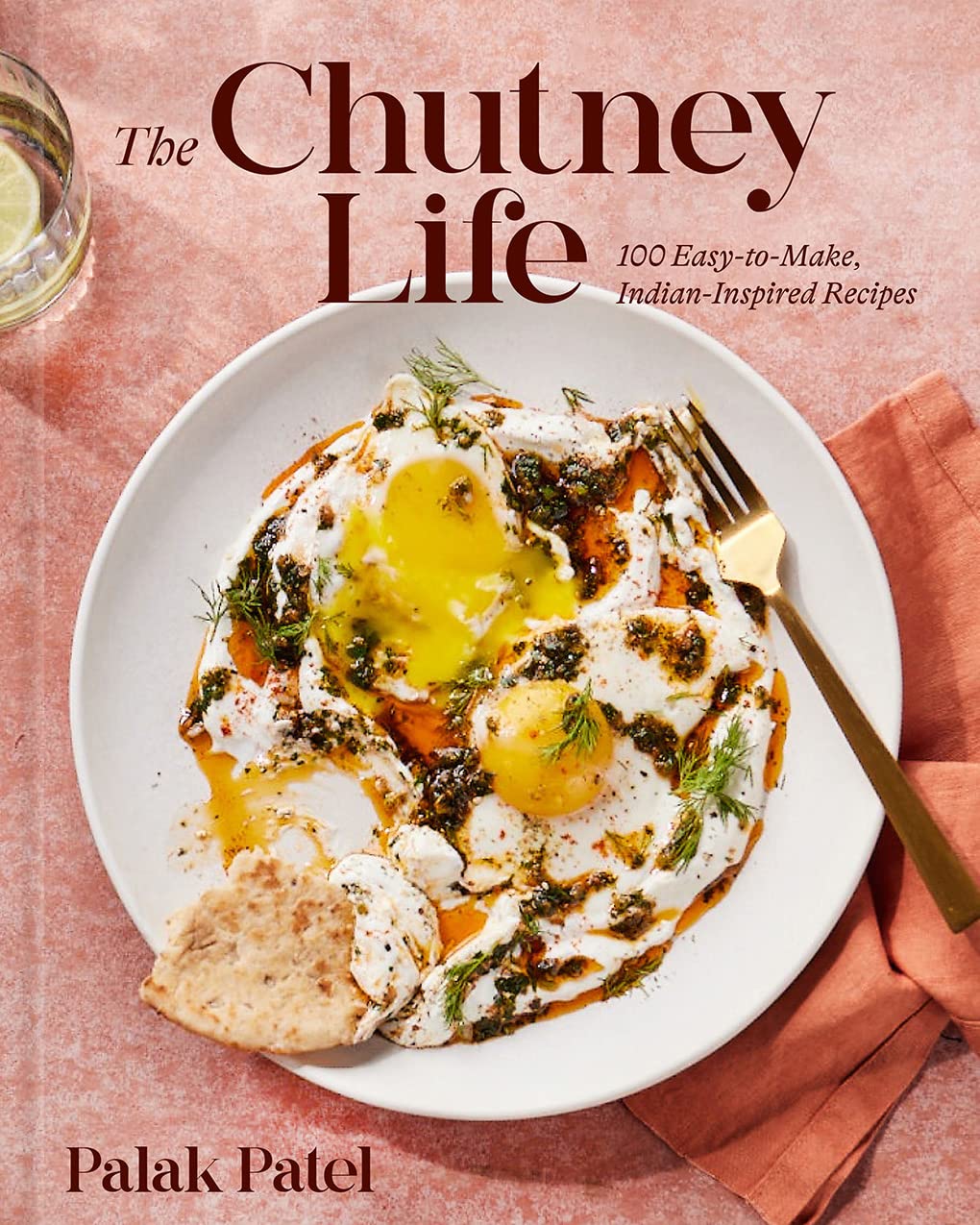 The Chutney Life: 100 Easy-to-Make Indian-Inspired Recipes Hobbies & Crafts