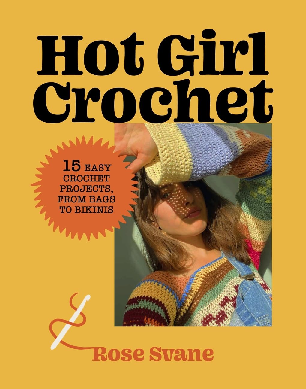 Hot Girl Crochet: 15 Easy Crochet Projects from Bags to Bikinis Film, Art & Culture