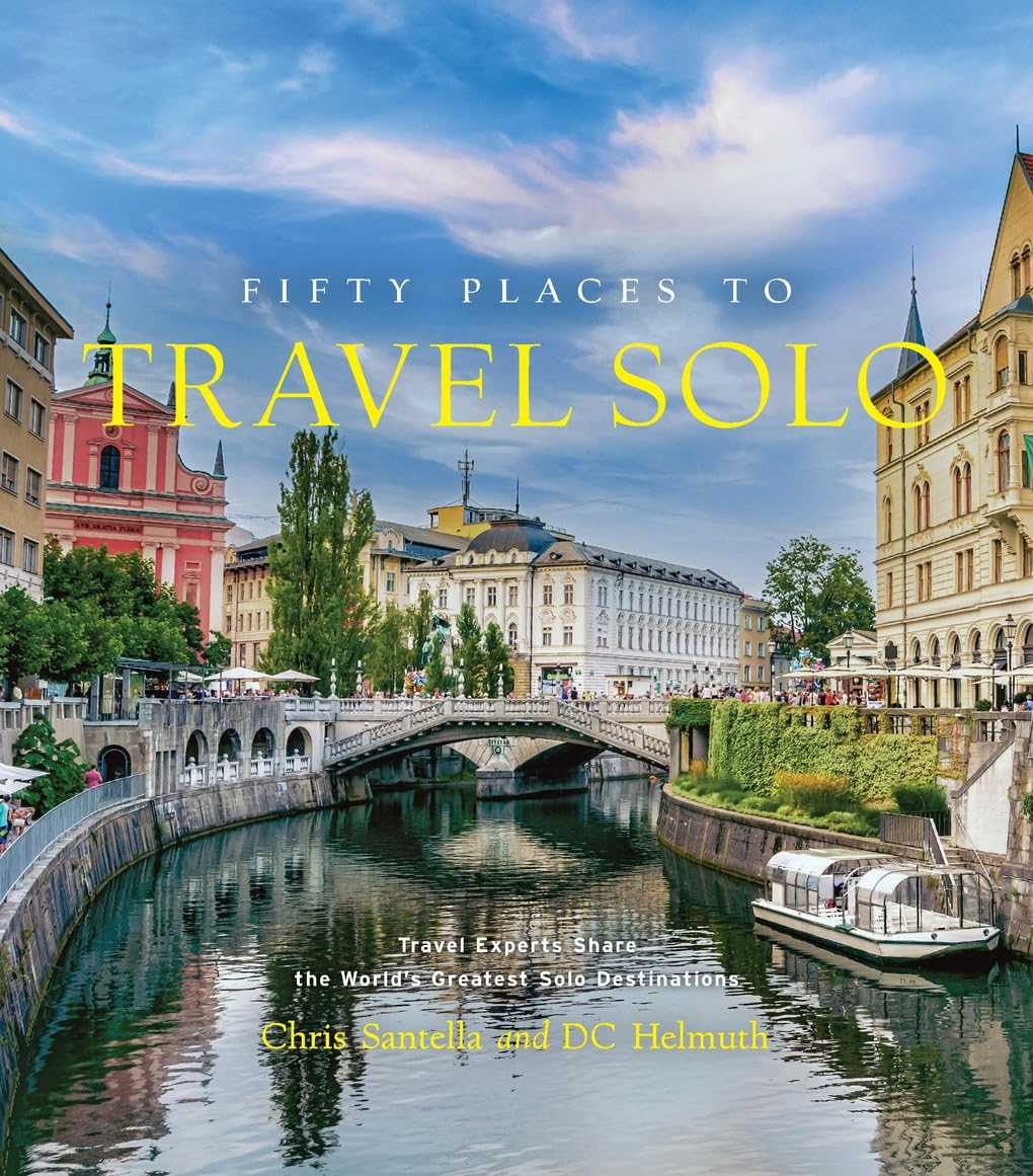 Fifty Places to Travel Solo Before You Die: Travel Experts Share the World's Greatest Solo Destinations Photography