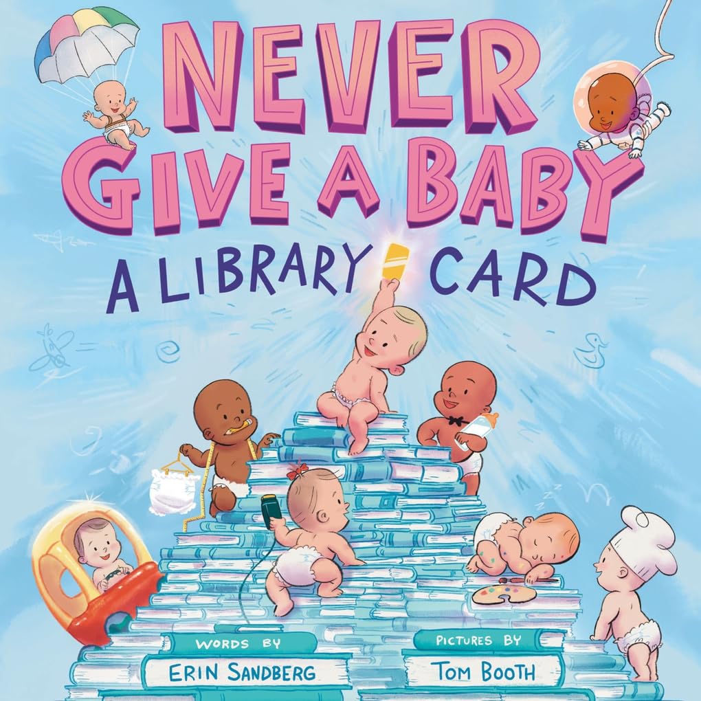 Never Give a Baby a Library Card: A Picture Book Non-fiction