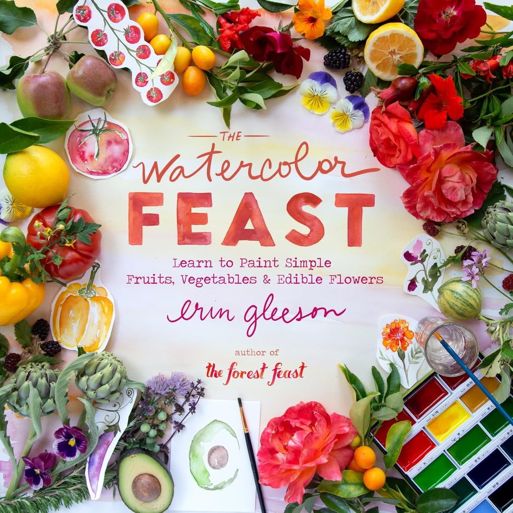 The Watercolor Feast: Learn to Paint Simple Fruits, Vegetables, and Edible Flowers Nature & Animals