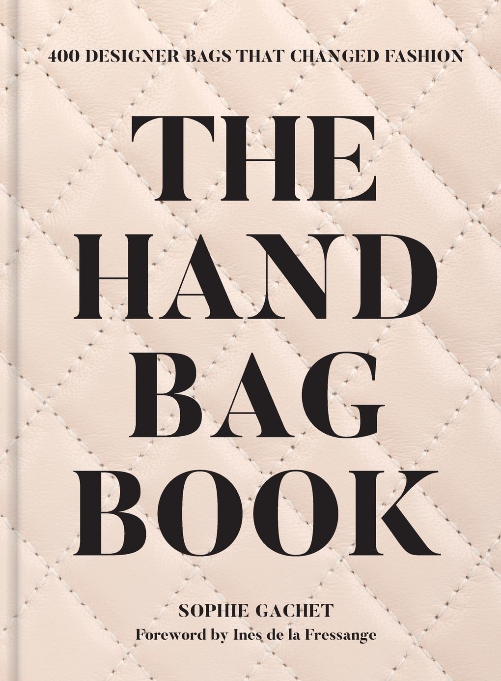 Handbag Book: 400 Designer Bags that changed Fashion Film, Art & Culture