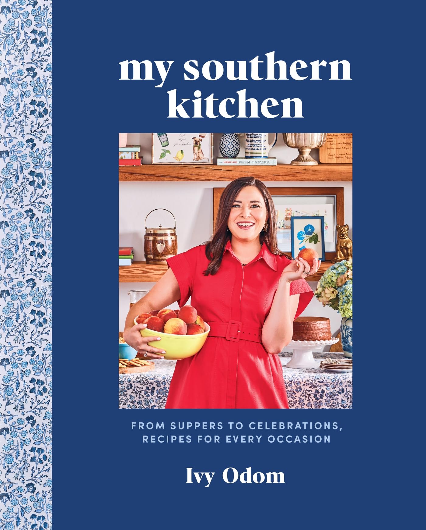 My Southern Kitchen: From Suppers to Celebrations, Recipes for Every Occasion Leisure, Home & Garden