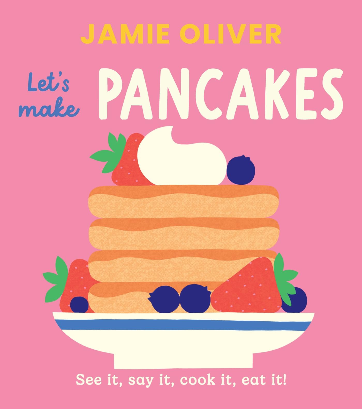 Let's Make Pancakes: See It, Say It, Cook It, Eat It! (Jamie's Little Food Library) Tiptoi & Games