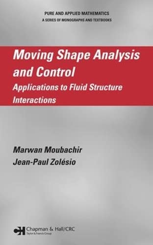 Product Image: Moving Shape Analysis and Control: Applications to Fluid Structure Interactions (Chapman & Hall/CRC Pure and Applied Mathematics)