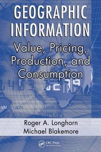 Geographic Information: Value, Pricing, Production, and Consumption Books