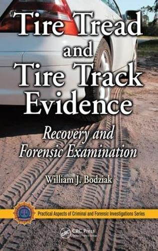 Tire Tread and Tire Track Evidence: Recovery and Forensic Examination (Practical Aspects of Criminal & Forensic Investigations) Books